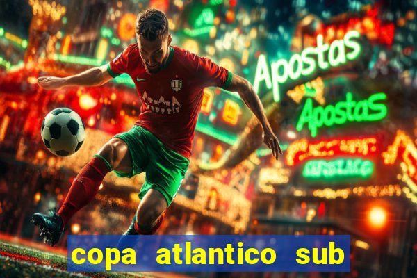 copa atlantico sub 19 tabela